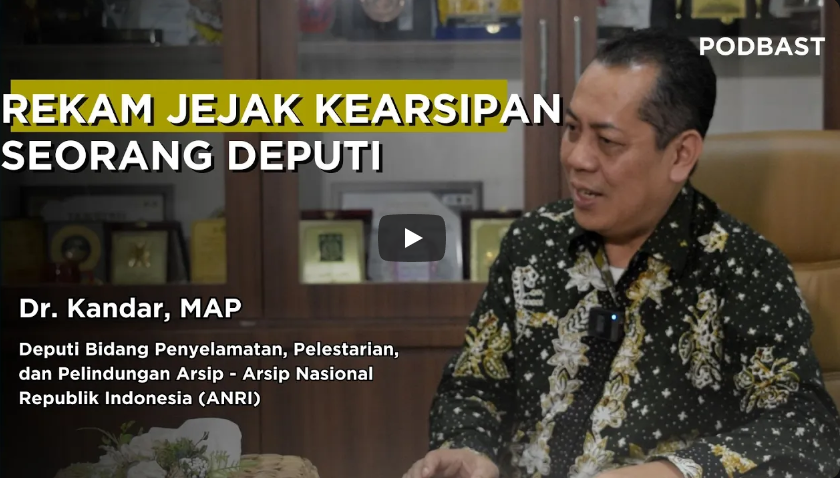 PODBAST | Rekam Jejak Kearsipan Seorang Deputi - Dr. Kandar, MAP